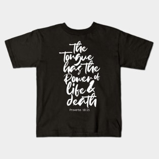 The Tongue Has the Power of Life and Death Proverbs 18:21 Kids T-Shirt